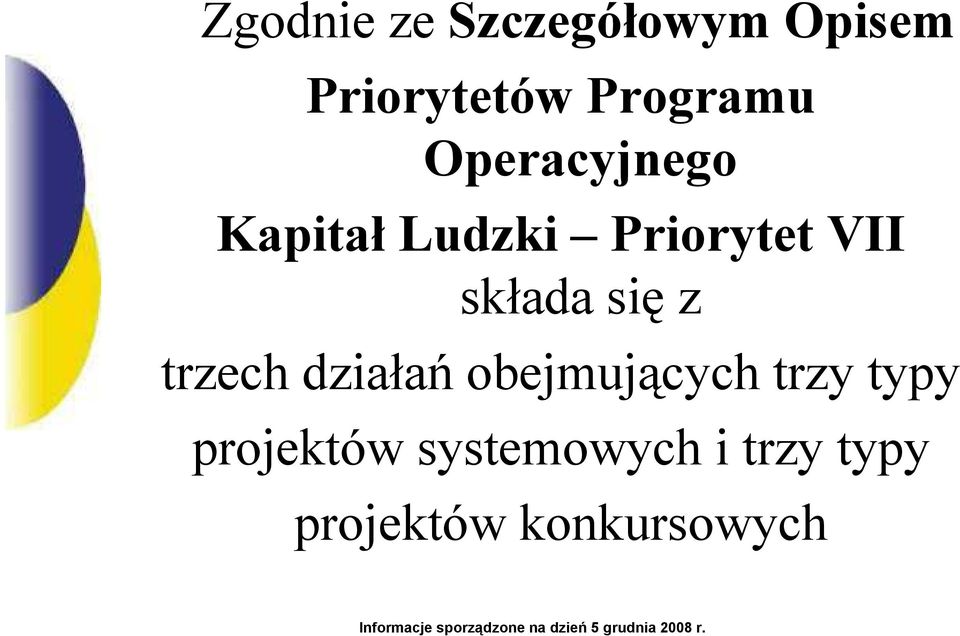 składa się z trzech działań obejmujących trzy typy