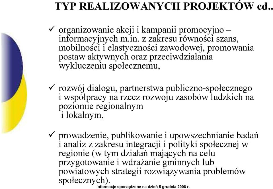 z zakresu równości szans, mobilności i elastyczności zawodowej, promowania postaw aktywnych oraz przeciwdziałania wykluczeniu społecznemu, rozwój