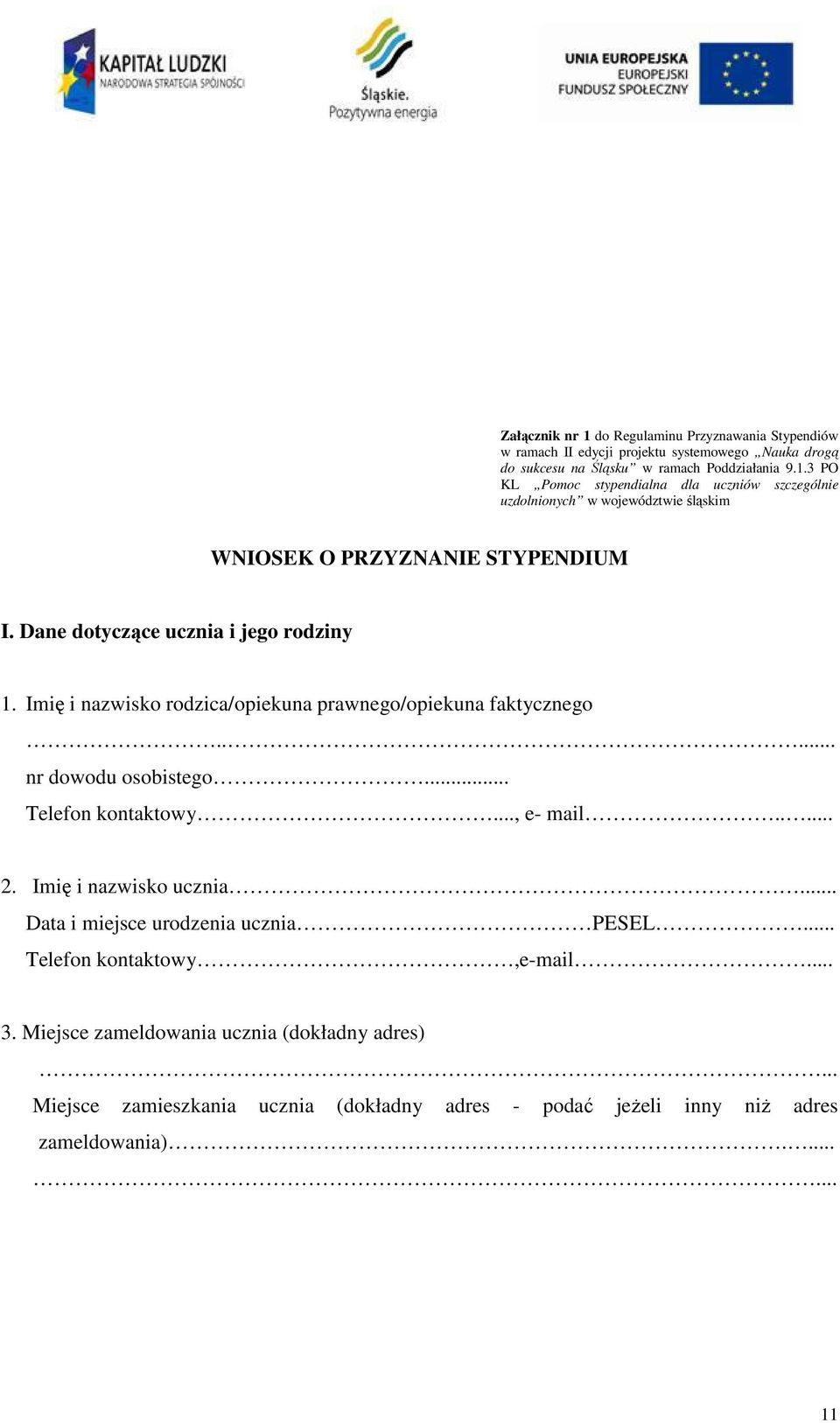Imię i nazwisko ucznia... Data i miejsce urodzenia ucznia PESEL... Telefon kontaktowy,e-mail... 3. Miejsce zameldowania ucznia (dokładny adres).