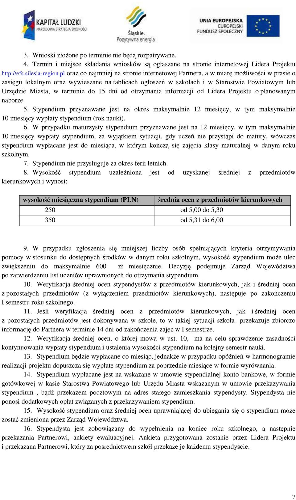 w terminie do 15 dni od otrzymania informacji od Lidera Projektu o planowanym naborze. 5.