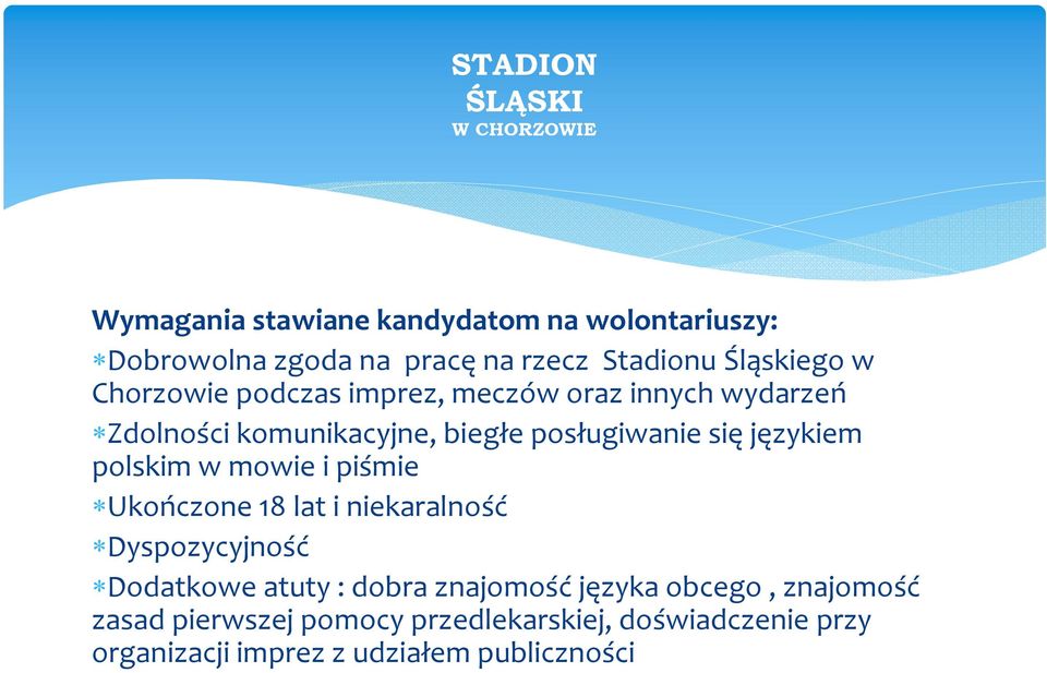 polskim w mowie i piśmie Ukończone 18 lat i niekaralność Dyspozycyjność Dodatkowe atuty : dobra znajomość