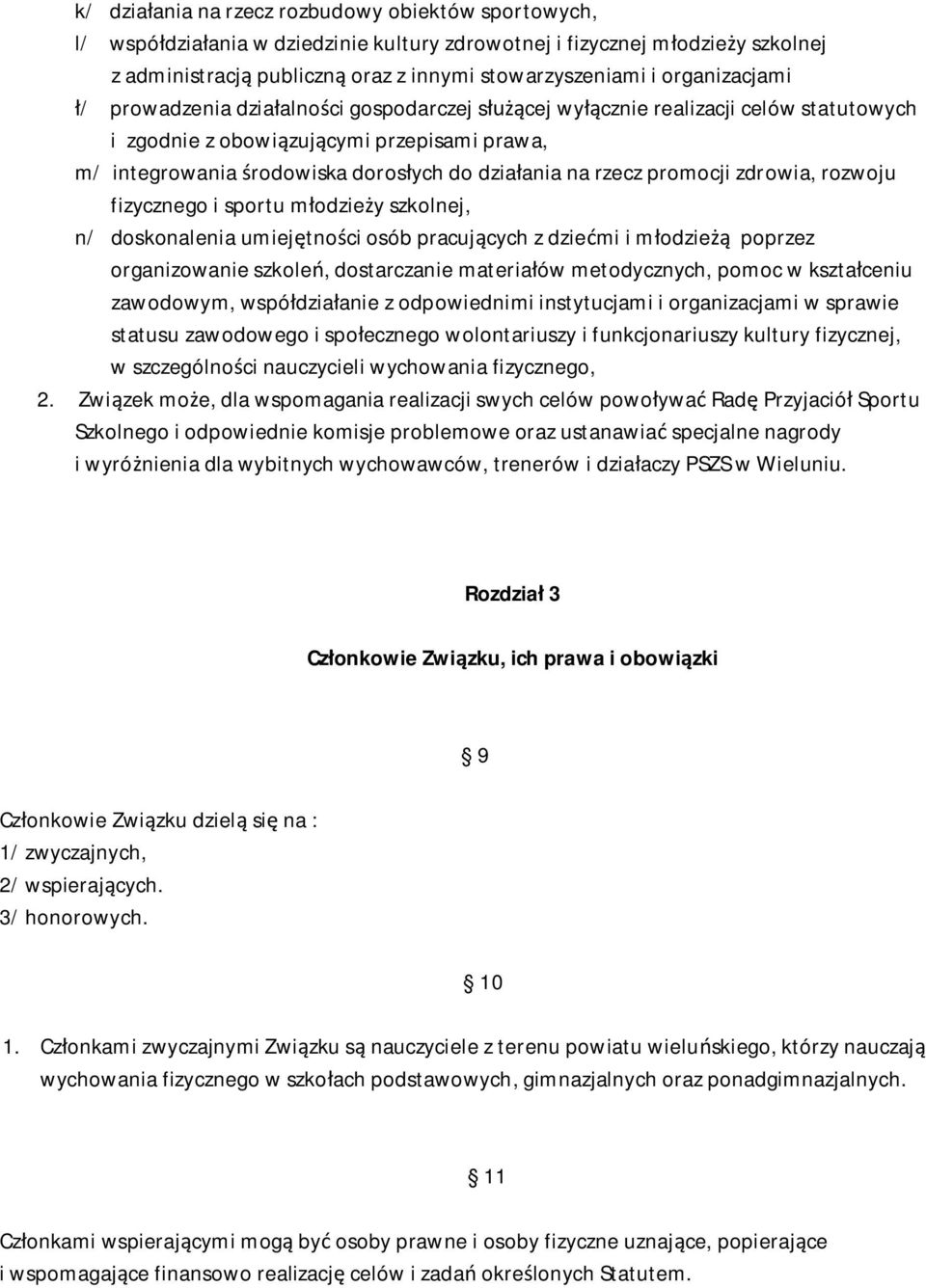 rzecz promocji zdrowia, rozwoju fizycznego i sportu m odzie y szkolnej, n/ doskonalenia umiej tno ci osób pracuj cych z dzie mi i m odzie poprzez organizowanie szkole, dostarczanie materia ów