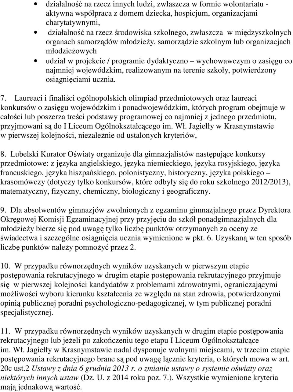 realizowanym na terenie szkoły, potwierdzony osiągnięciami ucznia. 7.