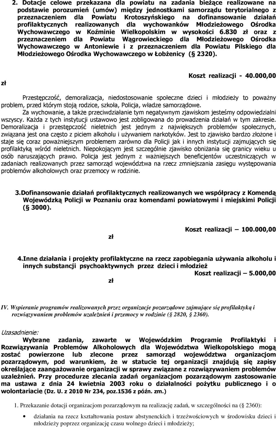 830 oraz z przeznaczeniem dla Powiatu Wągrowieckiego dla Młodzieżowego Ośrodka Wychowawczego w Antoniewie i z przeznaczeniem dla Powiatu Pilskiego dla Młodzieżowego Ośrodka Wychowawczego w Łobżenicy