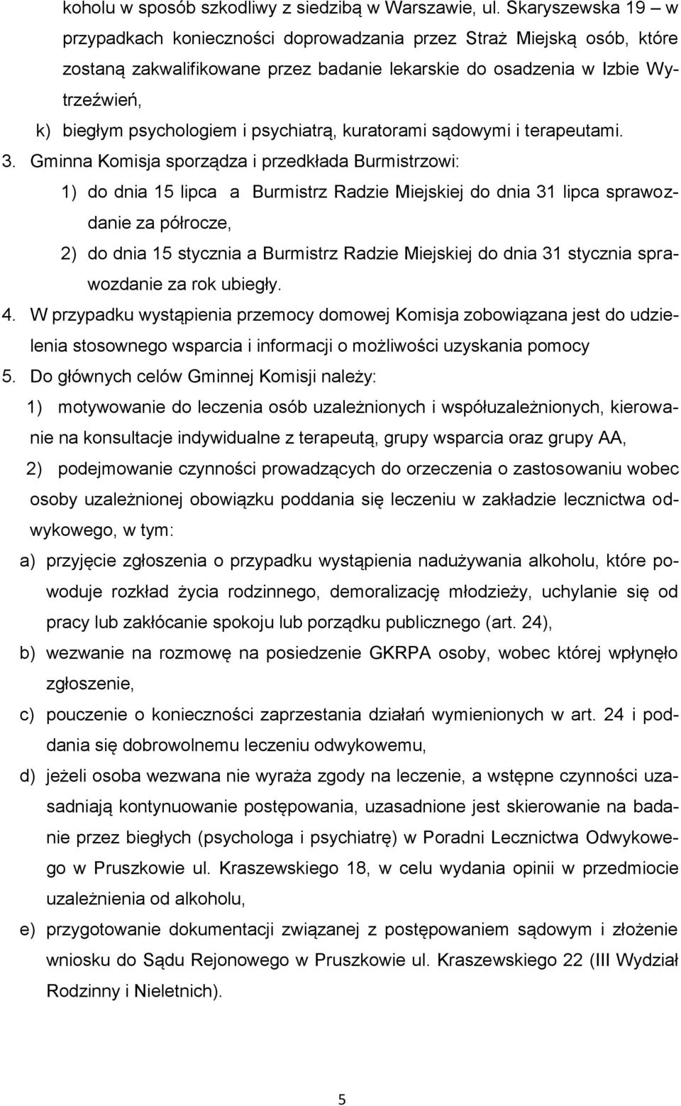 psychiatrą, kuratorami sądowymi i terapeutami. 3.