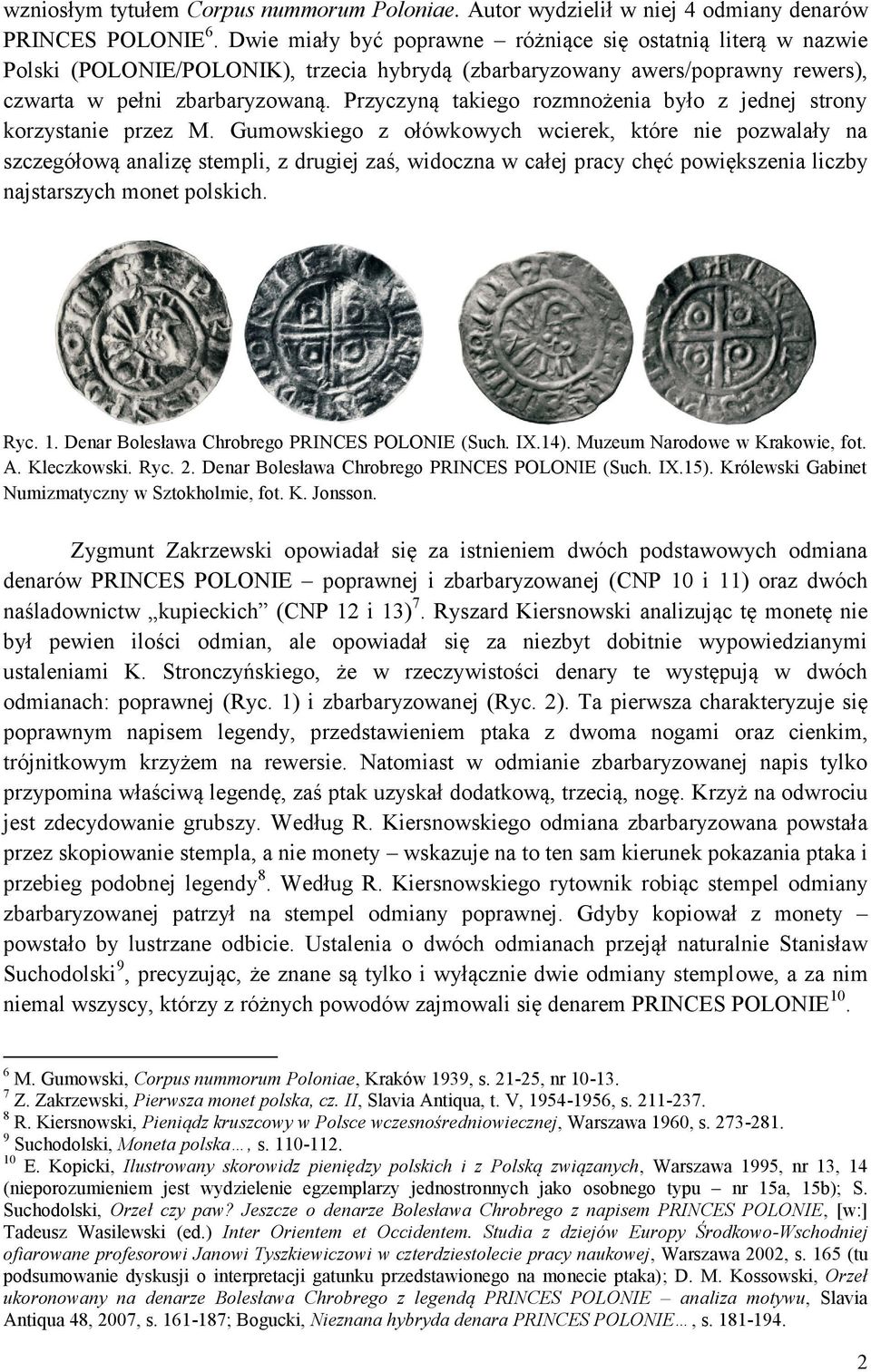 Przyczyną takiego rozmnożenia było z jednej strony korzystanie przez M.