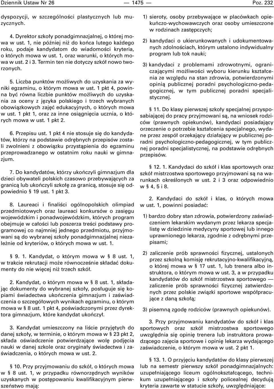 Termin ten nie dotyczy szkó nowo tworzonych. 5. Liczba punktów mo liwych do uzyskania za wyniki egzaminu, o którym mowa w ust.