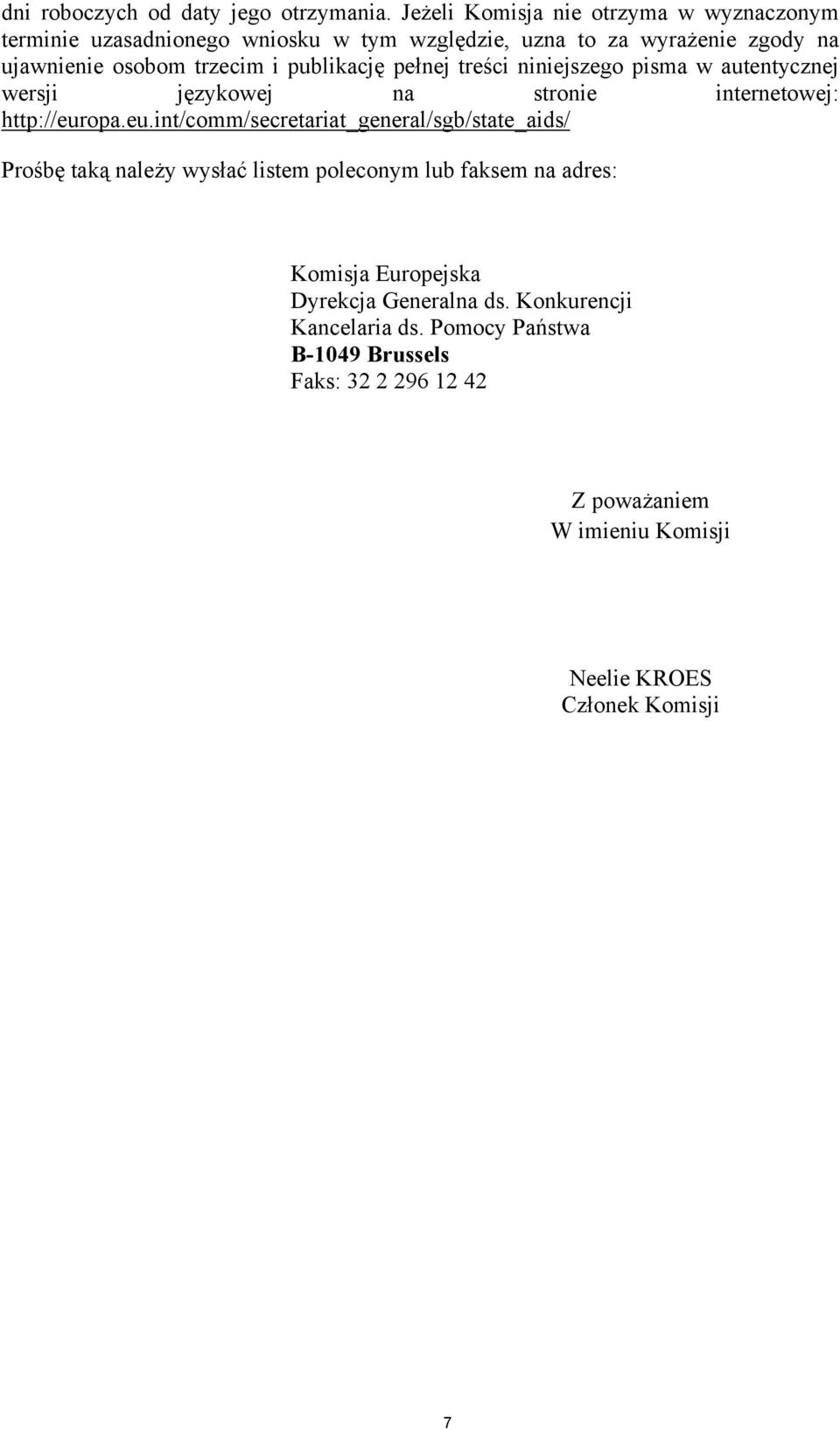 publikację pełnej treści niniejszego pisma w autentycznej wersji językowej na stronie internetowej: http://eur