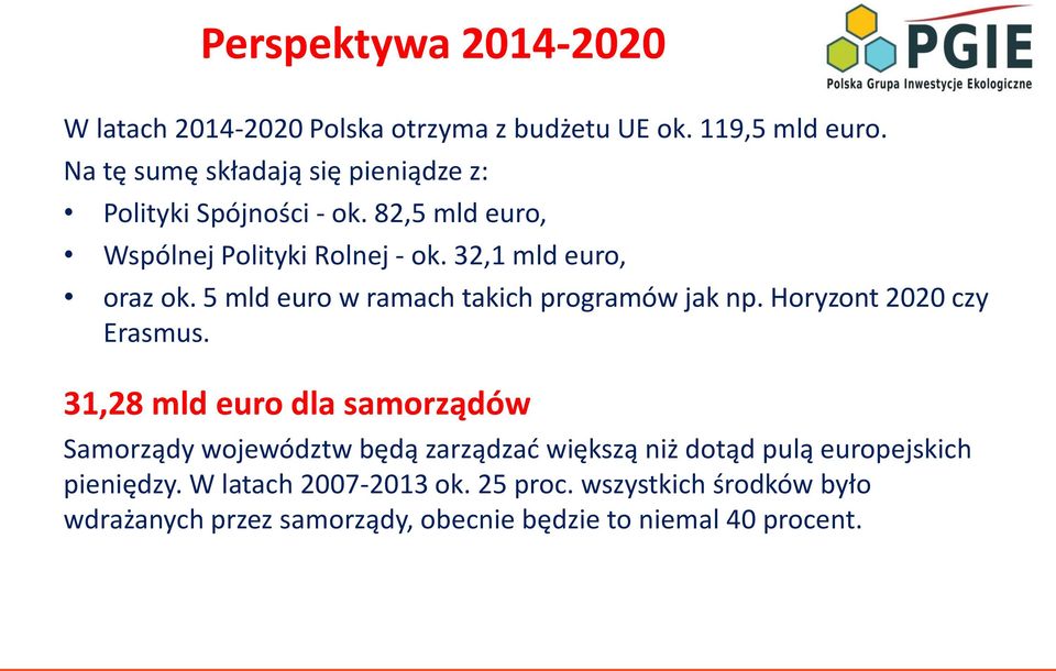 5 mld euro w ramach takich programów jak np. Horyzont 2020 czy Erasmus.