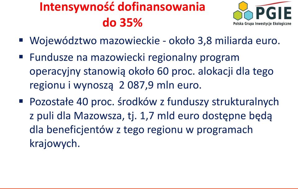 alokacji dla tego regionu i wynoszą 2 087,9 mln euro. Pozostałe 40 proc.