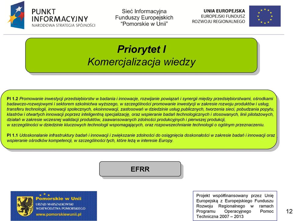 promowanie inwestycji w zakresie rozwoju produktów i usług, badawczo-rozwojowymi i sektorem szkolnictwa wyższego, w szczególności promowanie inwestycji w zakresie rozwoju produktów i usług, transferu