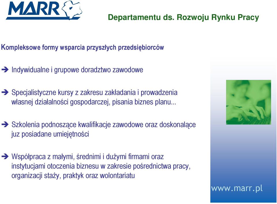 Specjalistyczne kursy z zakresu zakładania i prowadzenia własnej działalności gospodarczej, pisania biznes planu.