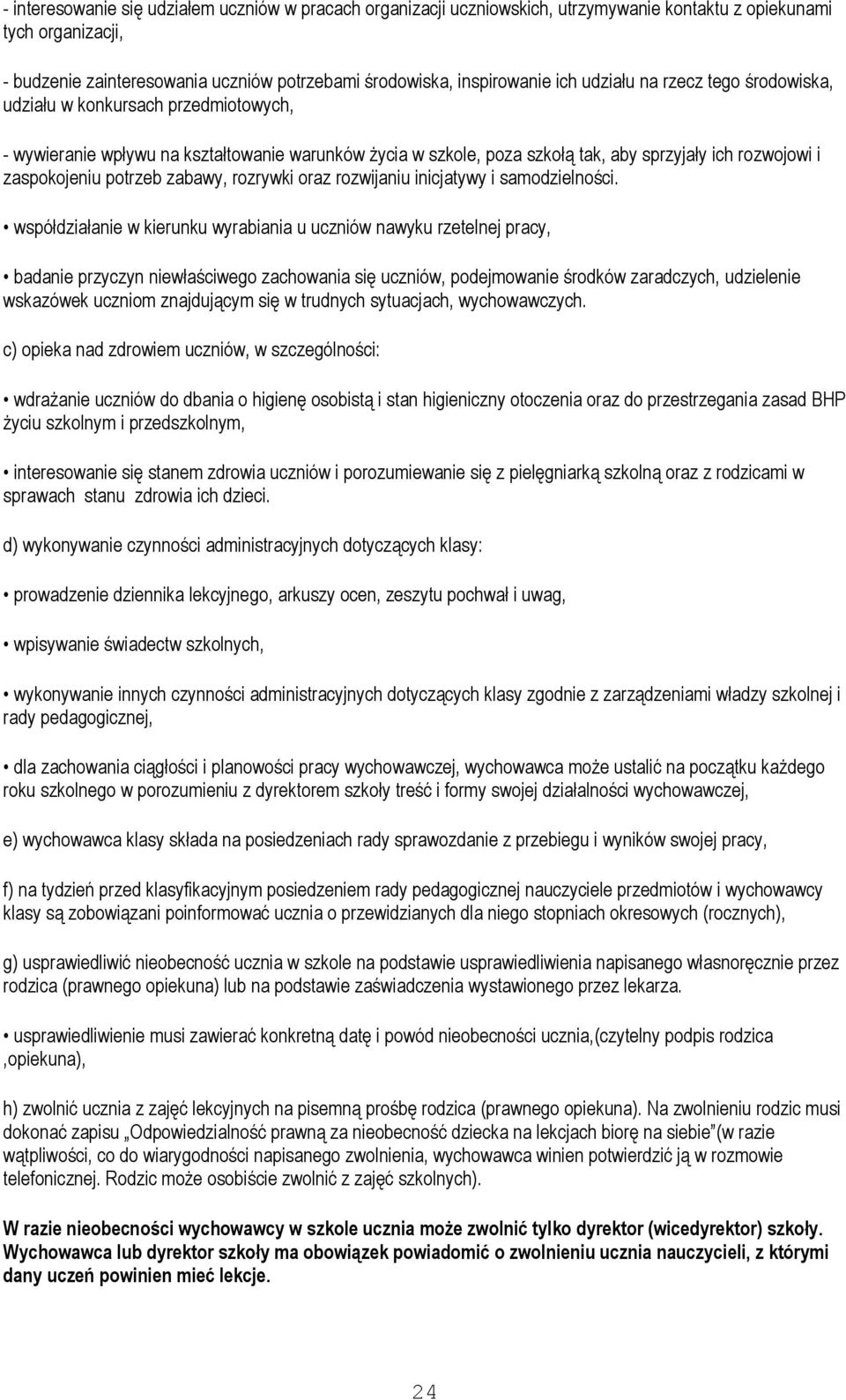 potrzeb zabawy, rozrywki oraz rozwijaniu inicjatywy i samodzielności.