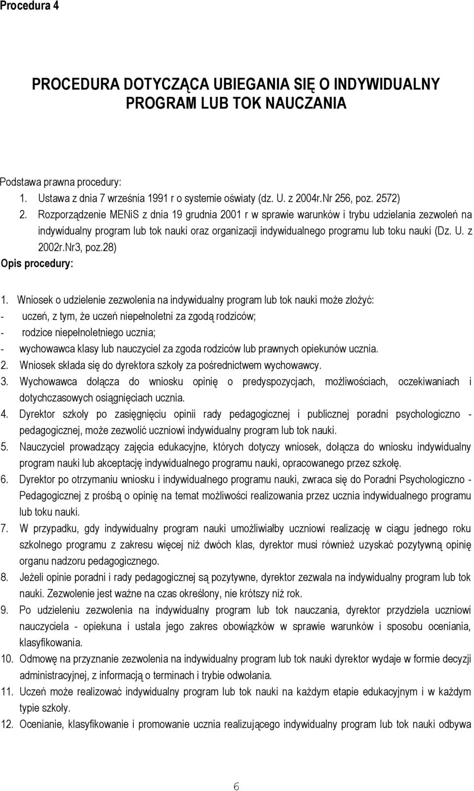 U. z 2002r.Nr3, poz.28) Opis procedury: 1.
