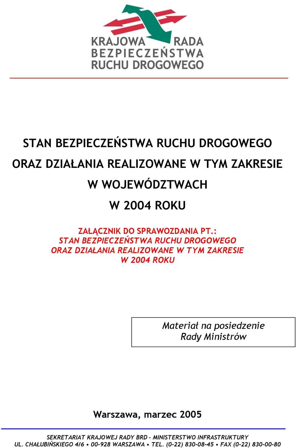 : STAN BEZPIECZEŃSTWA RUCHU DROGOWEGO ORAZ DZIAŁANIA REALIZOWANE W TYM ZAKRESIE W 2004 ROKU Materiał na