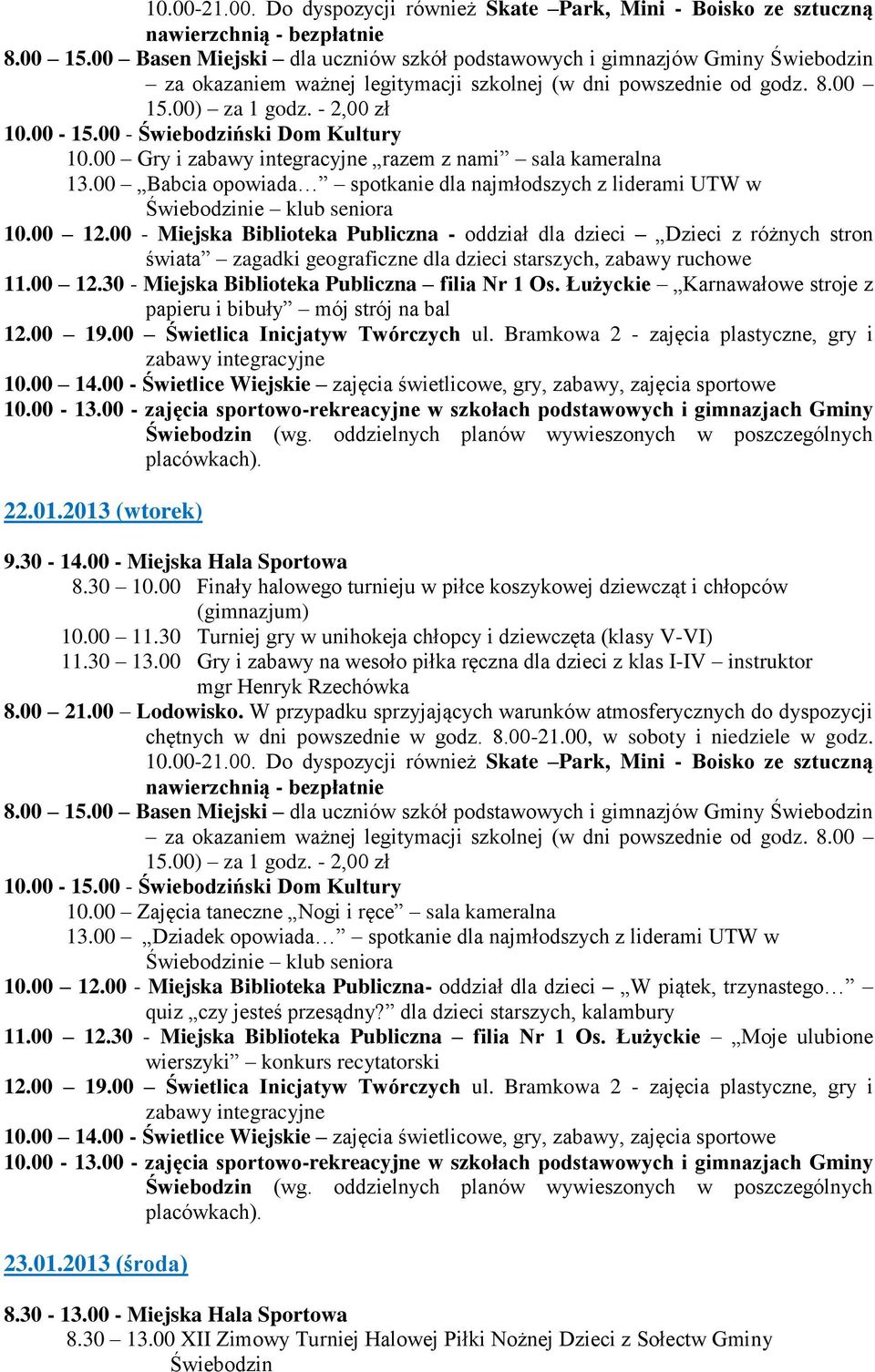 Łużyckie Karnawałowe stroje z papieru i bibuły mój strój na bal 22.01.2013 (wtorek) 9.30-14.00 - Miejska Hala Sportowa 8.30 10.