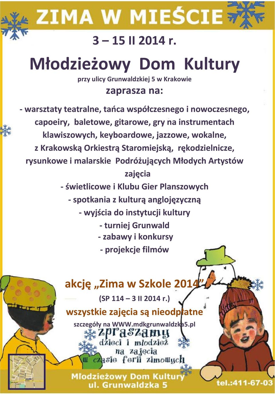 gitarowe, gry na instrumentach klawiszowych, keyboardowe, jazzowe, wokalne, z Krakowską Orkiestrą Staromiejską, rękodzielnicze, rysunkowe i malarskie