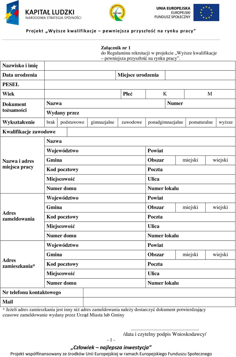 miejsca pracy Adres zameldowania Adres zamieszkania* Nazwa Województwo Powiat Gmina Obszar miejski wiejski Kod pocztowy Miejscowość Numer domu Województwo Poczta Ulica Numer lokalu Powiat Gmina