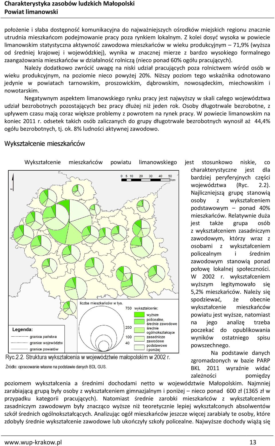 wysokiego formalnego zaangażowania mieszkańców w działalność rolniczą (nieco ponad 60% ogółu pracujących).