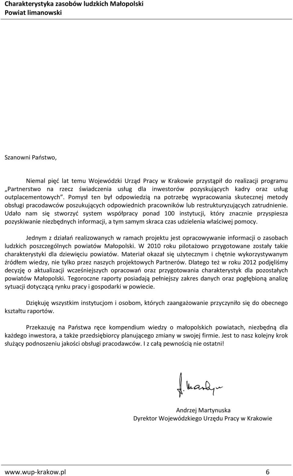 Udało nam się stworzyć system współpracy ponad 100 instytucji, który znacznie przyspiesza pozyskiwanie niezbędnych informacji, a tym samym skraca czas udzielenia właściwej pomocy.