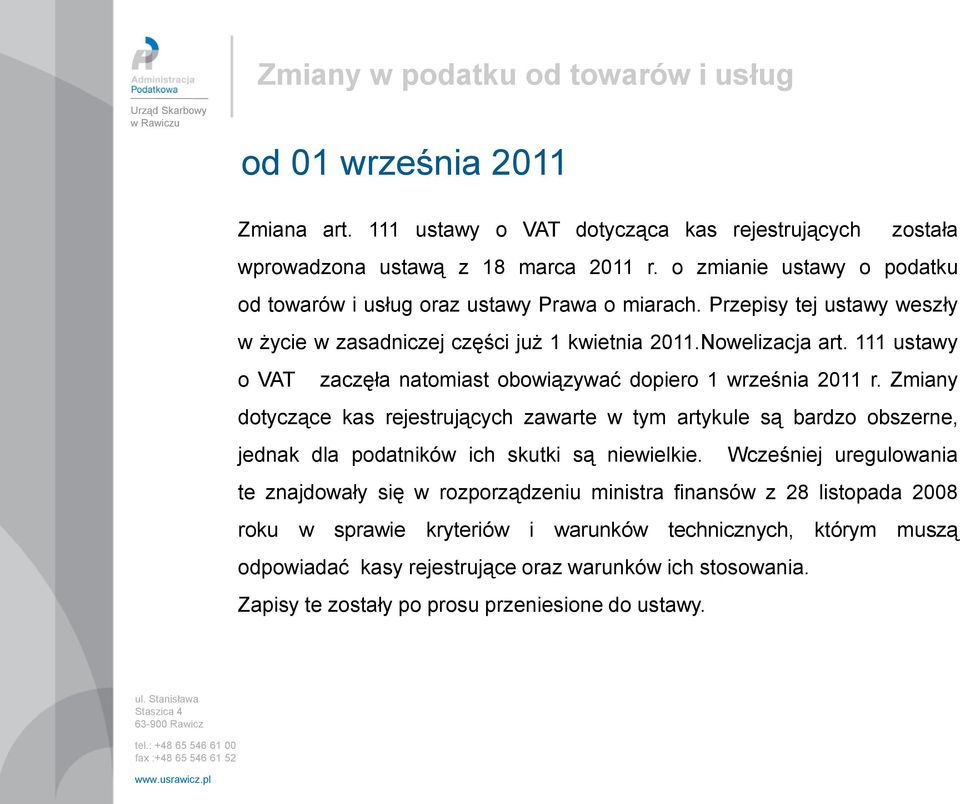 111 ustawy o VAT zaczęła natomiast obowiązywać dopiero 1 września 2011 r.