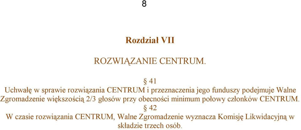podejmuje Walne Zgromadzenie większością 2/3 głosów przy obecności minimum