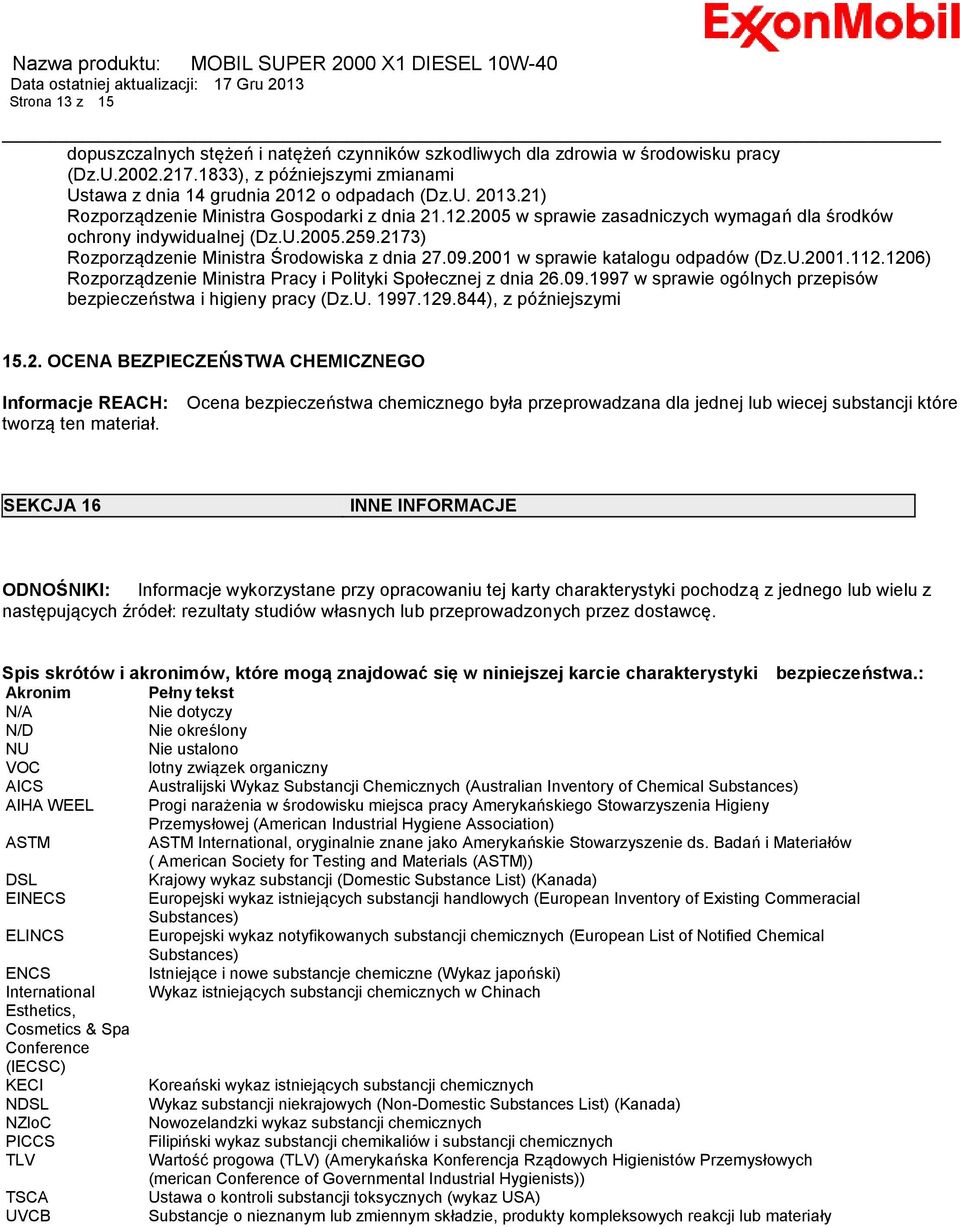 2001 w sprawie katalogu odpadów (Dz.U.2001.112.1206) Rozporządzenie Ministra Pracy i Polityki Społecznej z dnia 26.09.1997 w sprawie ogólnych przepisów bezpieczeństwa i higieny pracy (Dz.U. 1997.129.
