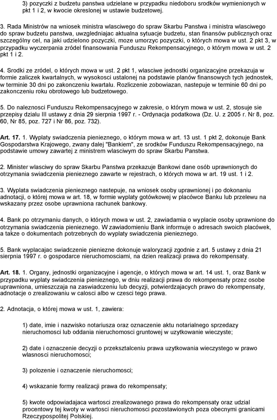 szczególny cel, na jaki udzielono pozyczki, moze umorzyc pozyczki, o których mowa w ust. 2 pkt 3, w przypadku wyczerpania zródel finansowania Funduszu Rekompensacyjnego, o którym mowa w ust.