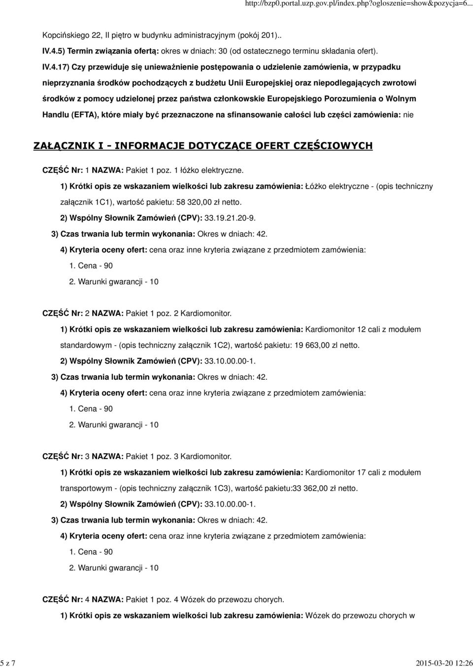 17) Czy przewiduje się unieważnienie postępowania o udzielenie zamówienia, w przypadku nieprzyznania środków pochodzących z budżetu Unii Europejskiej oraz niepodlegających zwrotowi środków z pomocy