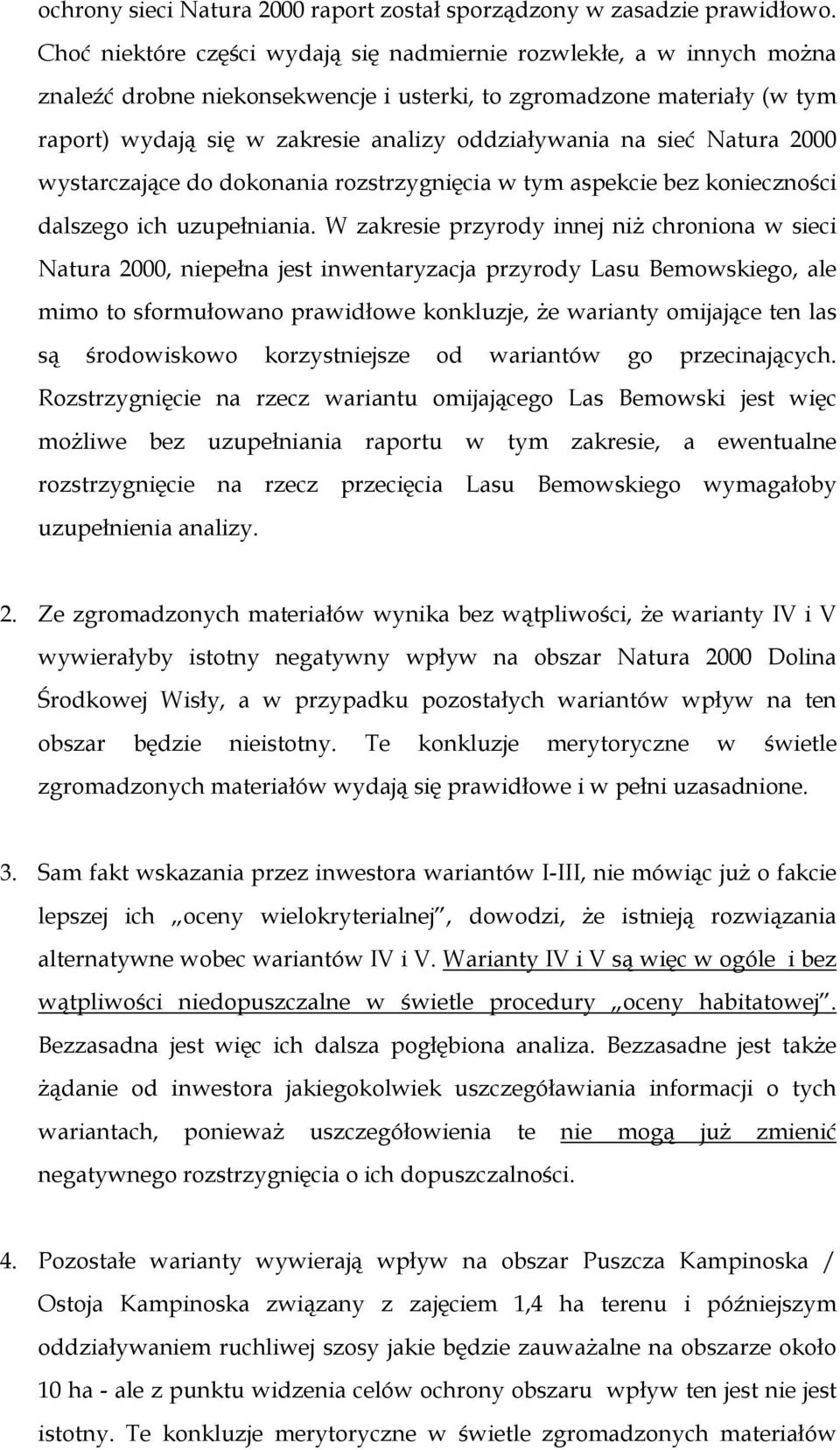 sieć Natura 2000 wystarczające do dokonania rozstrzygnięcia w tym aspekcie bez konieczności dalszego ich uzupełniania.