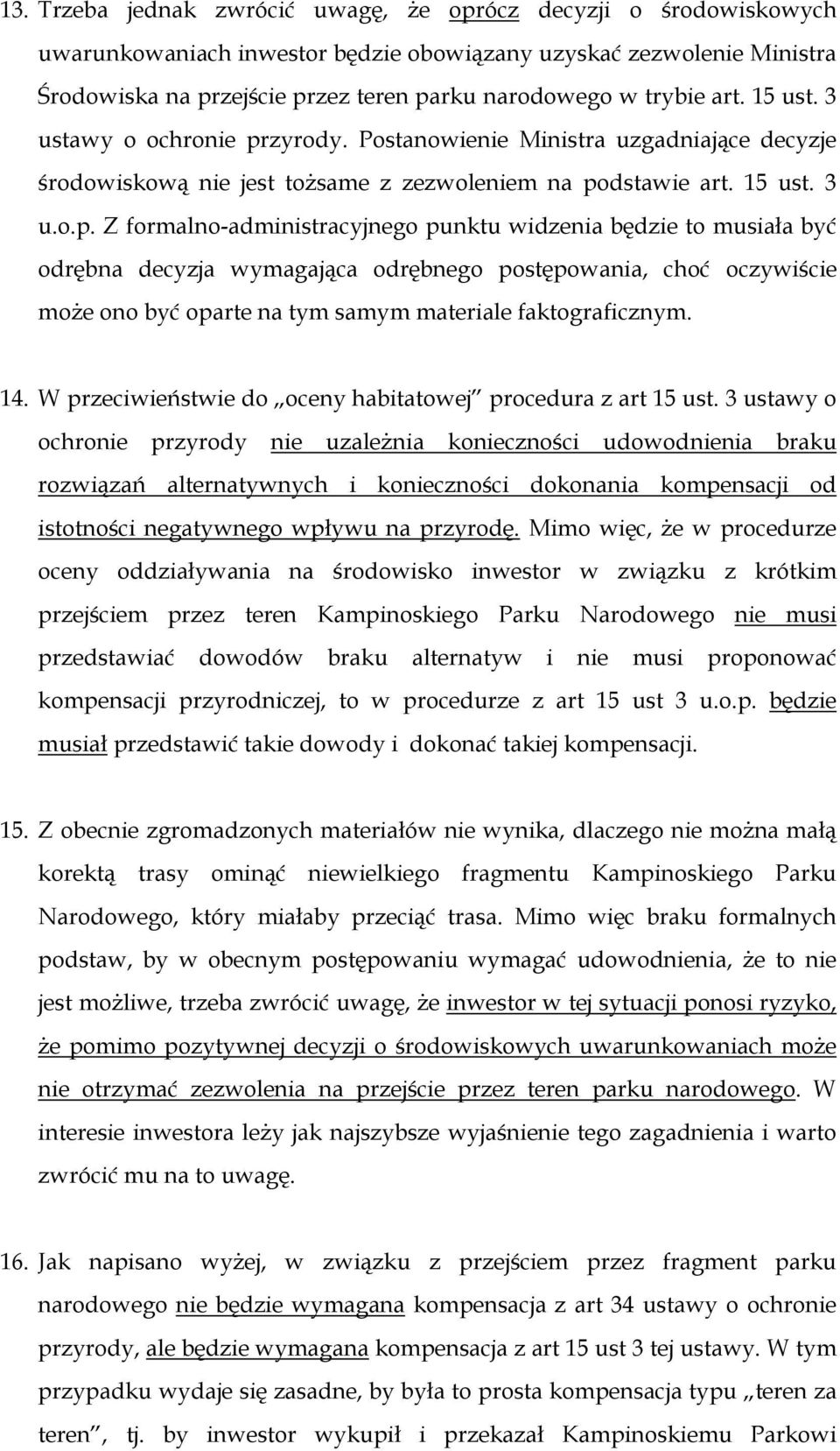 zyrody. Postanowienie Ministra uzgadniające decyzje środowiskową nie jest toŝsame z zezwoleniem na po