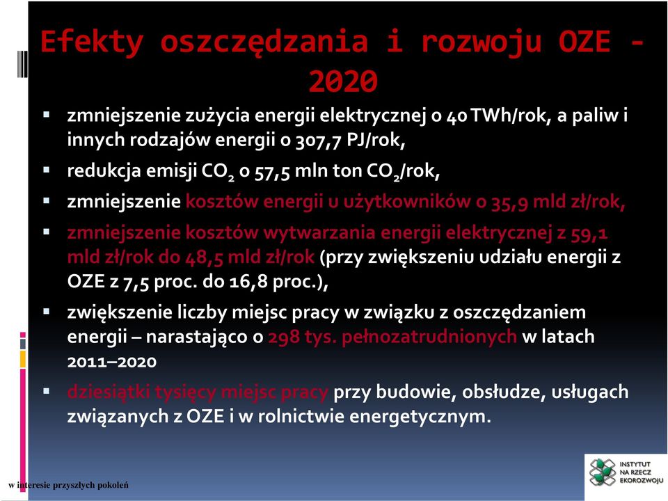 zł/rok do 48,5 mld zł/rok (przy zwiększeniu udziału energii z OZE z 7,5 proc. do 16,8 proc.