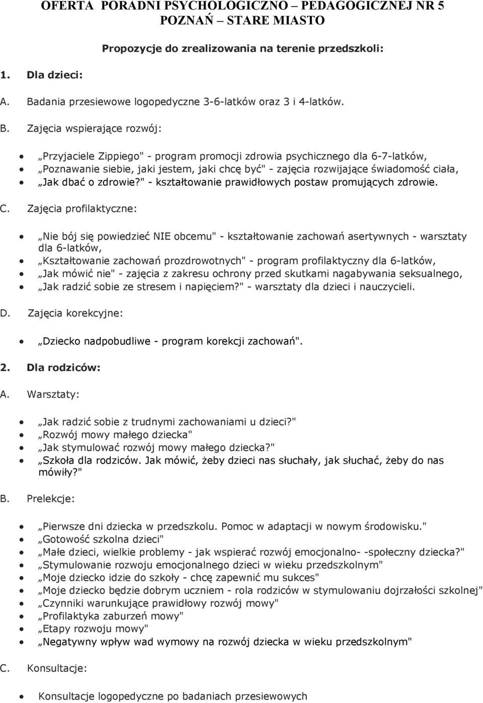 Zajęcia wspierające rozwój: Przyjaciele Zippiego" - program promocji zdrowia psychicznego dla 6-7-latków, Poznawanie siebie, jaki jestem, jaki chcę być" - zajęcia rozwijające świadomość ciała, Jak
