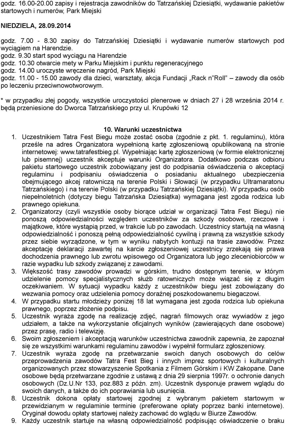 30 otwarcie mety w Parku Miejskim i punktu regeneracyjnego godz. 14.00 uroczyste wręczenie nagród, Park Miejski godz. 11.00-15.