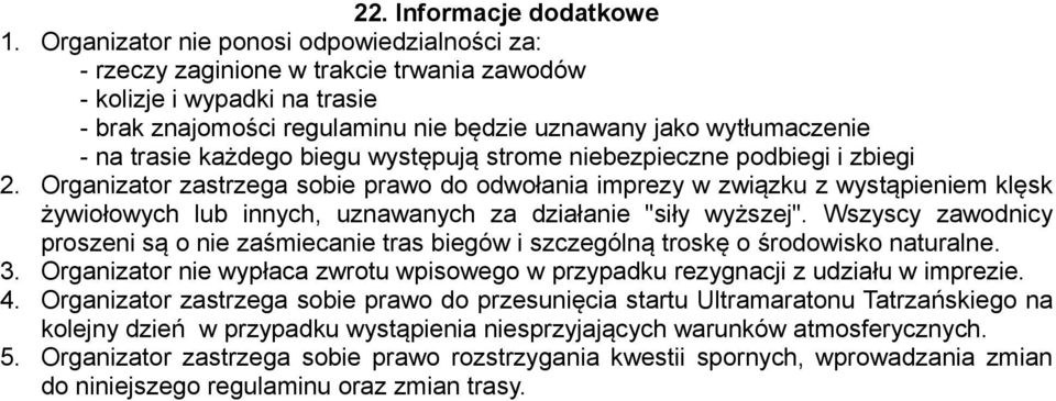 każdego biegu występują strome niebezpieczne podbiegi i zbiegi 2.