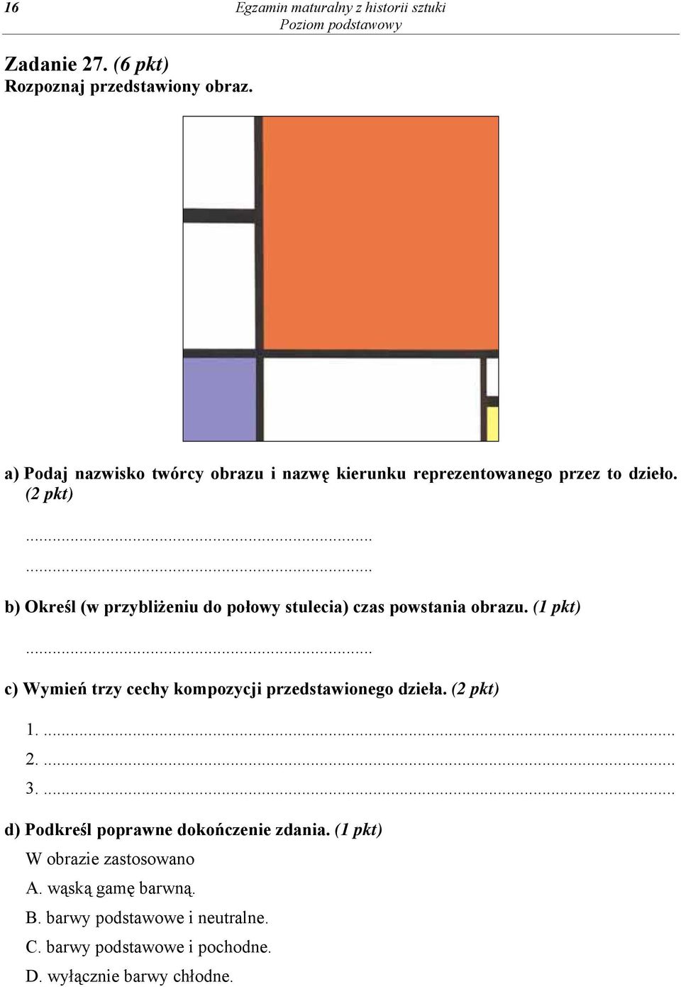 ..... b) Określ (w przybliżeniu do połowy stulecia) czas powstania obrazu. (1 pkt).