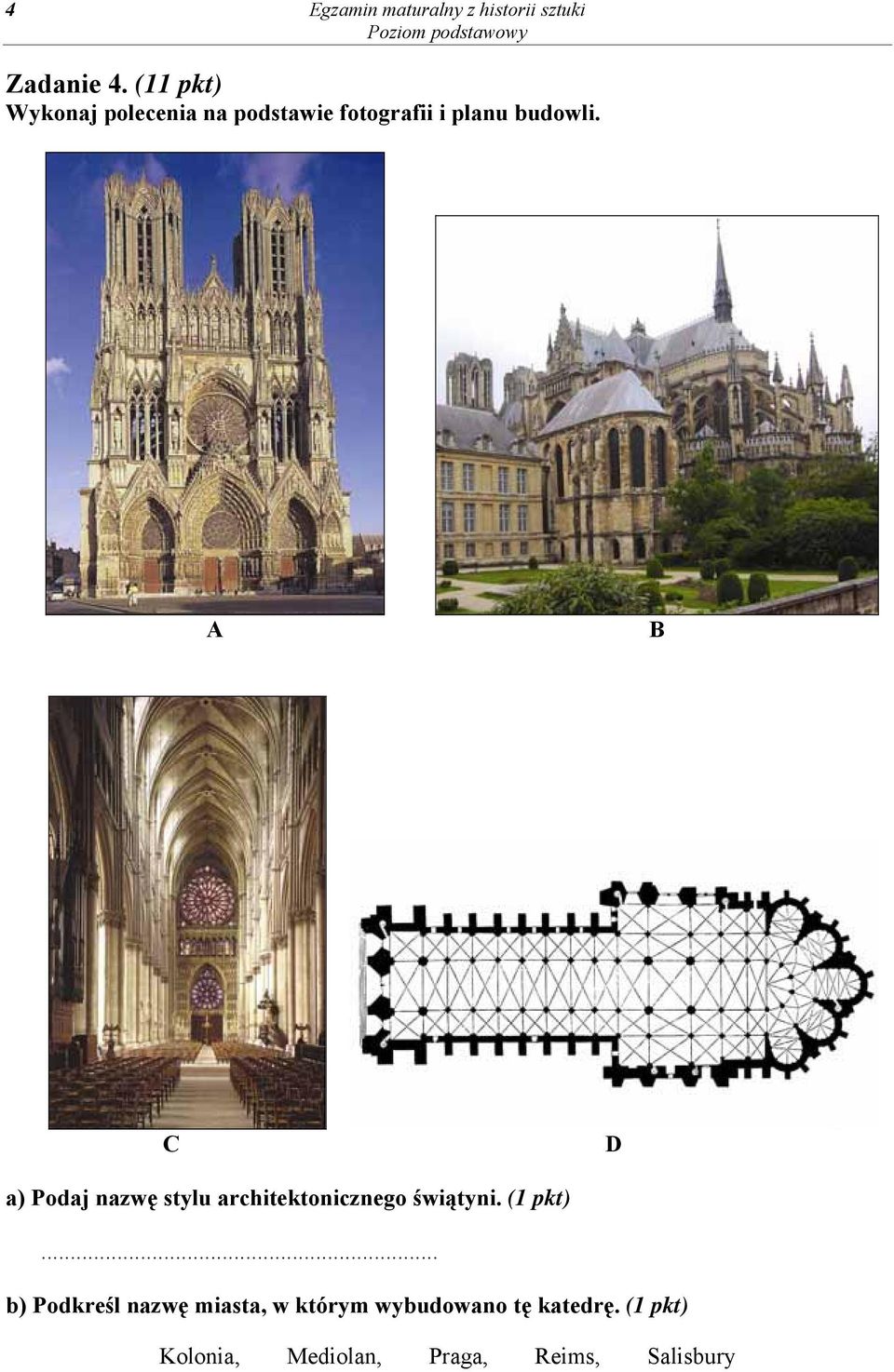 A B C D a) Podaj nazwę stylu architektonicznego świątyni. (1 pkt).