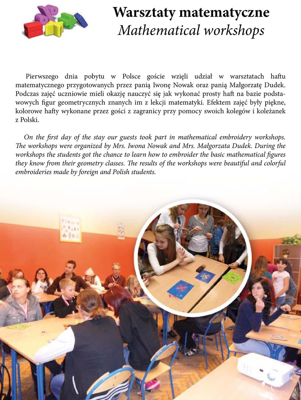 Efektem zajęć były piękne, kolorowe hafty wykonane przez gości z zagranicy przy pomocy swoich kolegów i koleżanek z Polski.