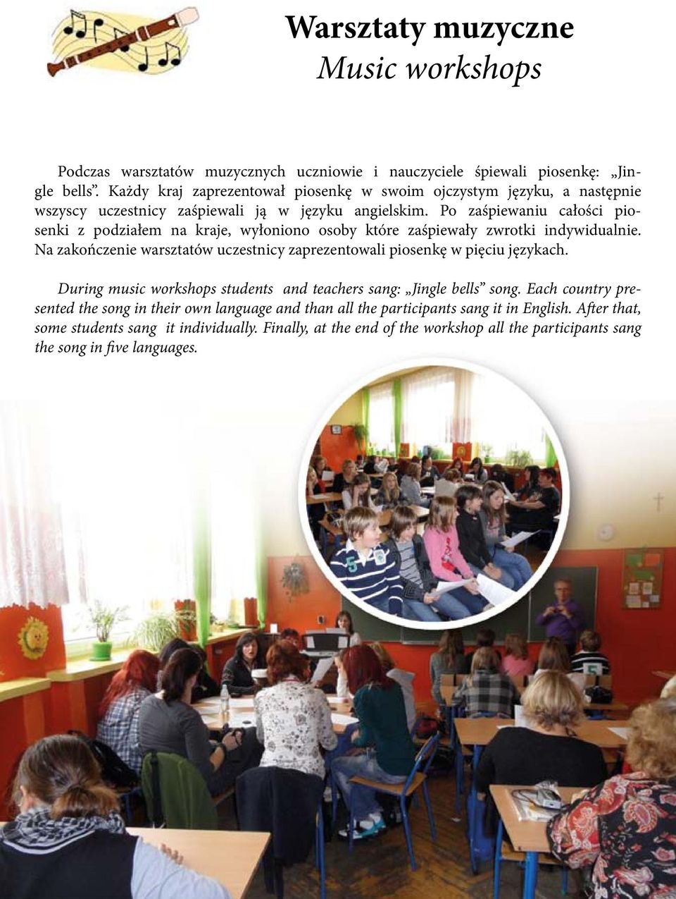 Po zaśpiewaniu całości piosenki z podziałem na kraje, wyłoniono osoby które zaśpiewały zwrotki indywidualnie.