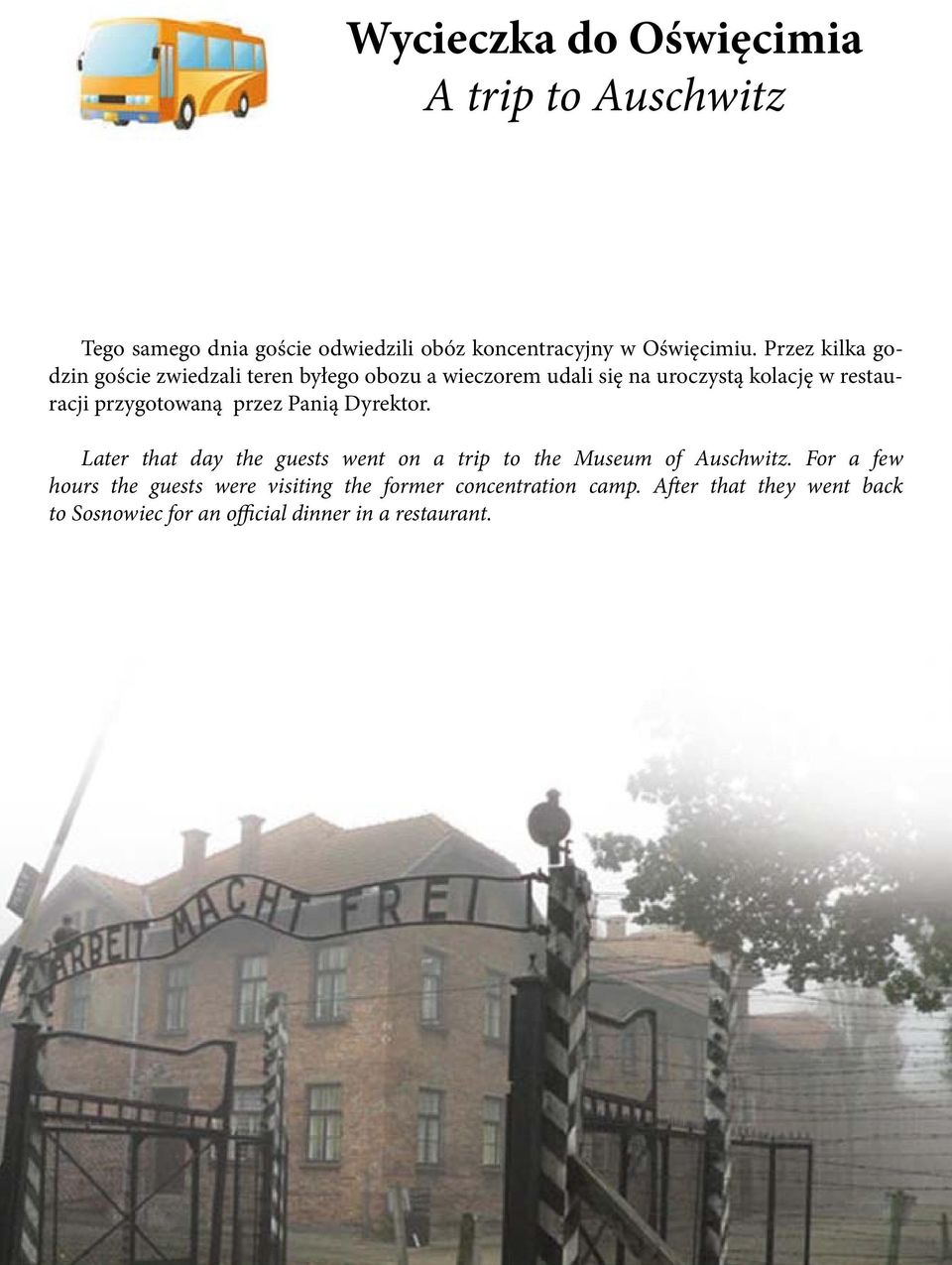 przygotowaną przez Panią Dyrektor. Later that day the guests went on a trip to the Museum of Auschwitz.