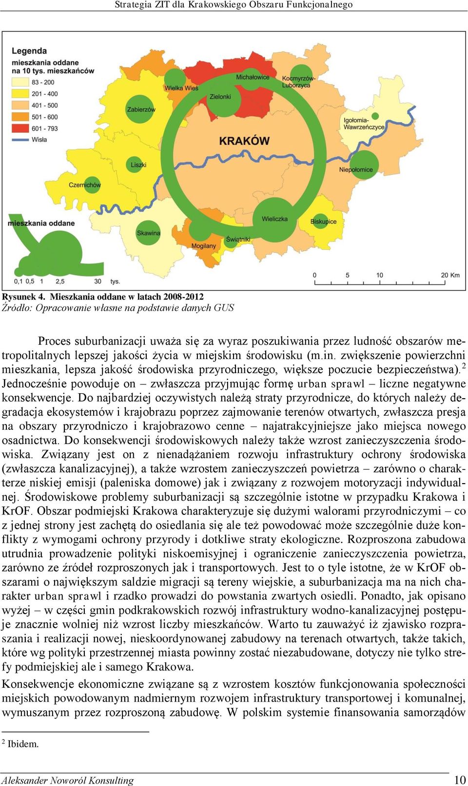 życia w miejskim środowisku (m.in. zwiększenie powierzchni mieszkania, lepsza jakość środowiska przyrodniczego, większe poczucie bezpieczeństwa).