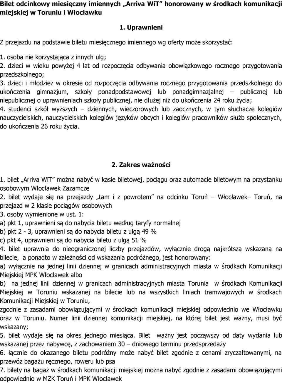 dzieci w wieku powyżej 4 lat od rozpoczęcia odbywania obowiązkowego rocznego przygotowania przedszkolnego; 3.