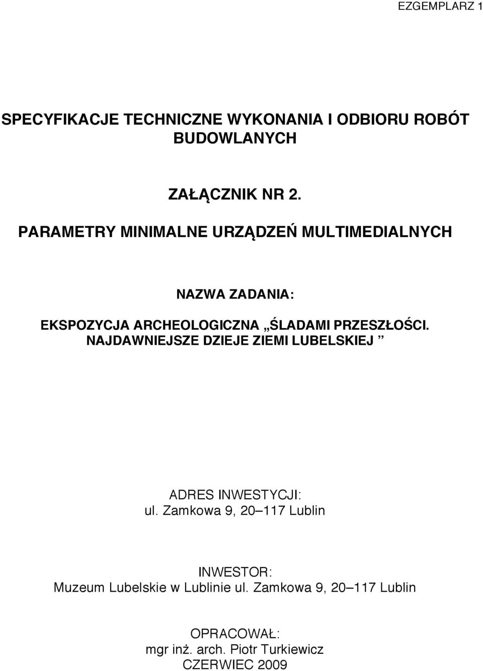 PRZESZŁOŚCI. NAJDAWNIEJSZE DZIEJE ZIEMI LUBELSKIEJ ADRES INWESTYCJI: ul.