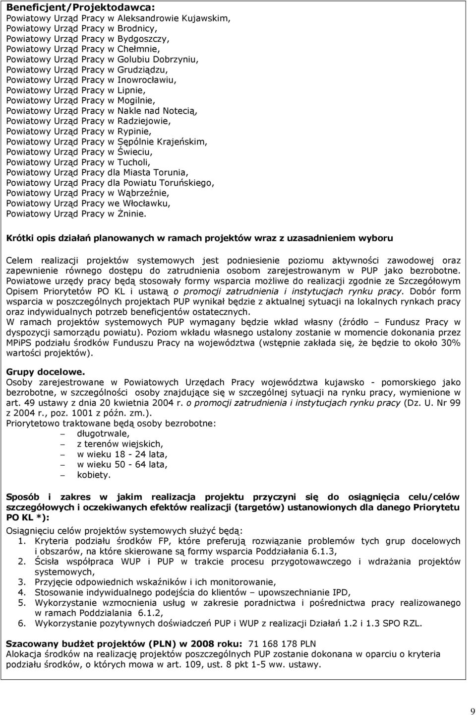 nad Notecią, Powiatowy Urząd Pracy w Radziejowie, Powiatowy Urząd Pracy w Rypinie, Powiatowy Urząd Pracy w Sępólnie Krajeńskim, Powiatowy Urząd Pracy w Świeciu, Powiatowy Urząd Pracy w Tucholi,
