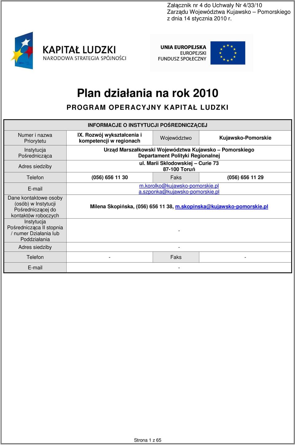 Rozwój wykształcenia i kompetencji w regionach Województwo Kujawsko-Pomorskie Urząd Marszałkowski Województwa Kujawsko Pomorskiego Departament Polityki Regionalnej ul.