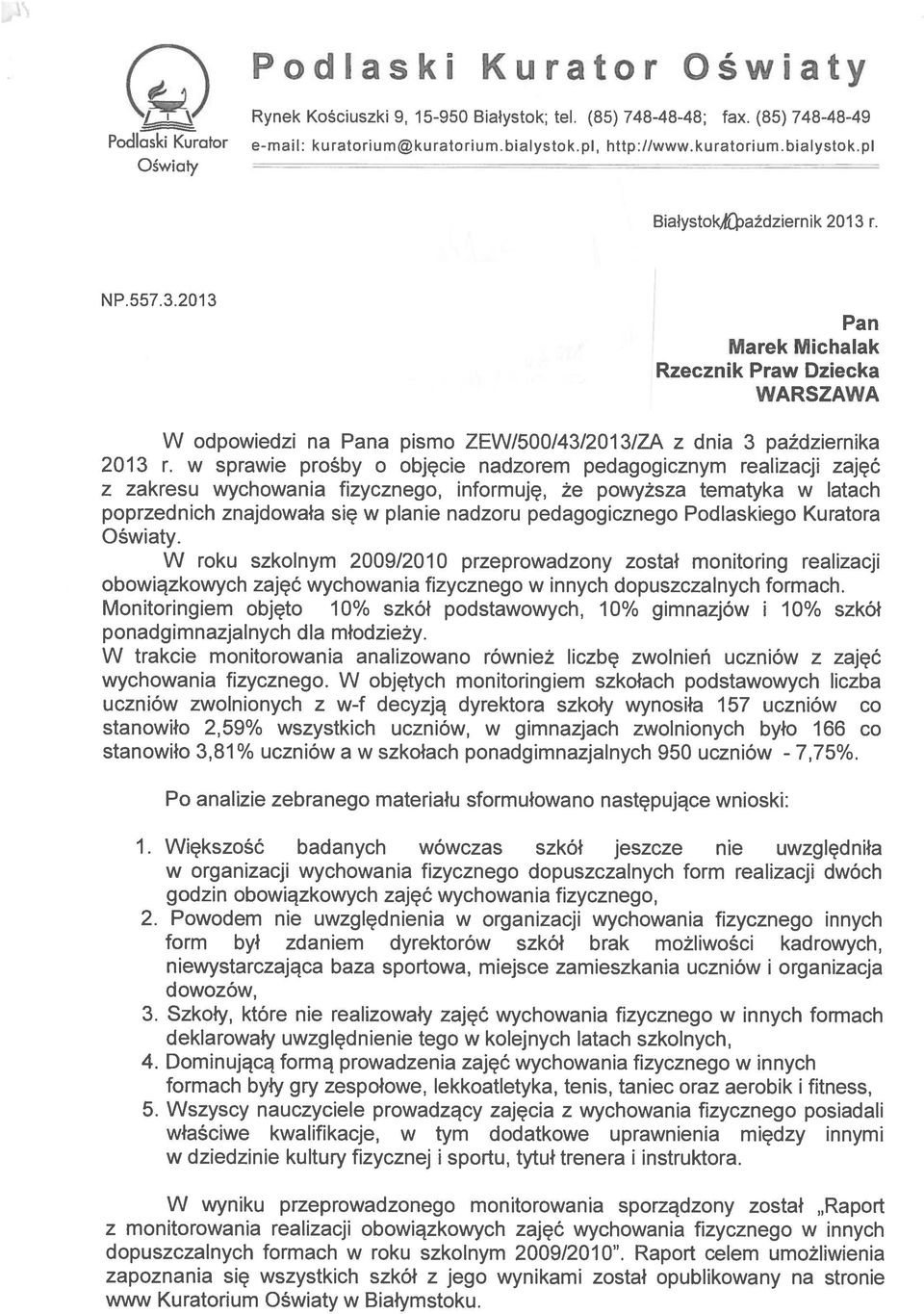 w sprawie prośby o objęcie nadzorem pedagogicznym realizacji zajęć z zakresu wychowania fizycznego, informuję, że powyższa tematyka w latach poprzednich znajdowała się w planie nadzoru pedagogicznego