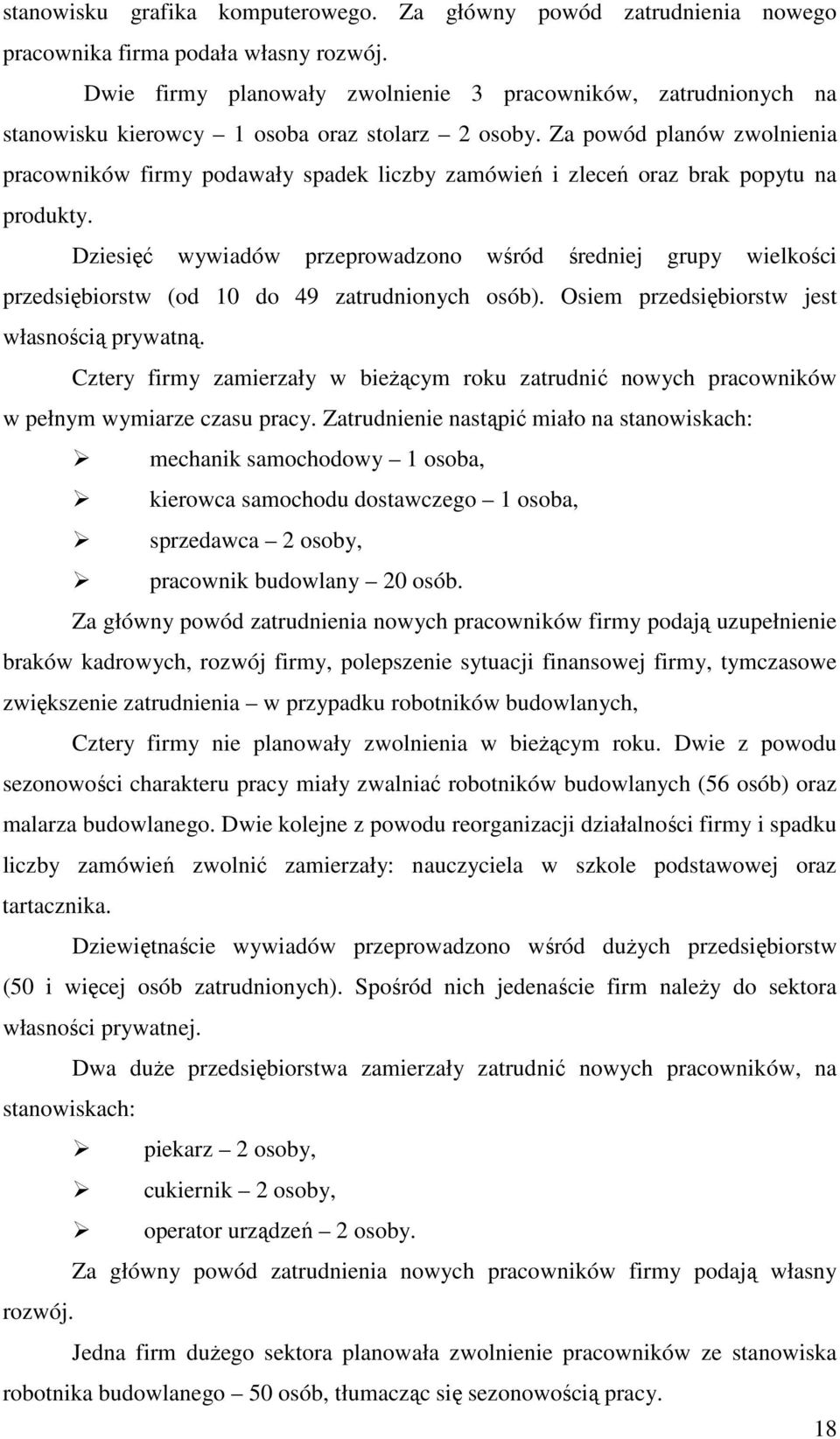 Za powód planów zwolnienia pracowników firmy podawały spadek liczby zamówień i zleceń oraz brak popytu na produkty.