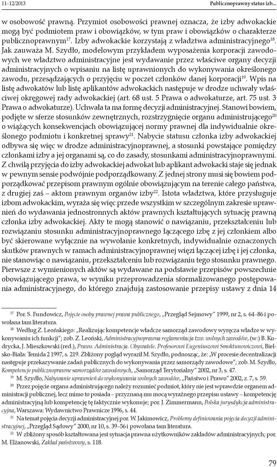 Izby adwokackie korzystają z władztwa administracyjnego 18. Jak zauważa M.