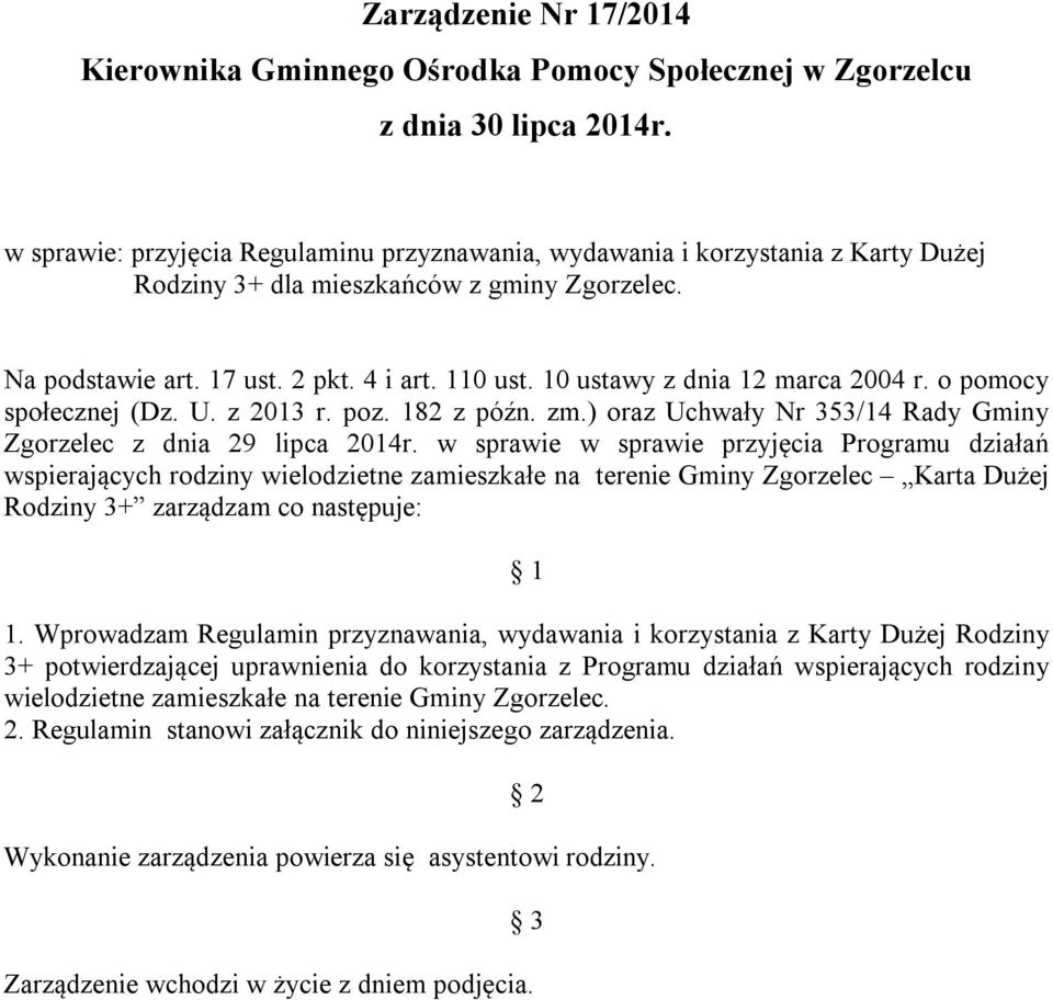 10 ustawy z dnia 12 marca 2004 r. o pomocy społecznej (Dz. U. z 2013 r. poz. 182 z późn. zm.) oraz Uchwały Nr 353/14 Rady Gminy Zgorzelec z dnia 29 lipca 2014r.