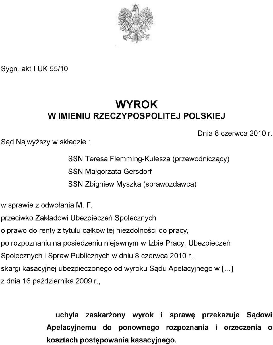 emming-Kulesza (przewodniczący) SSN Małgorzata Gersdorf SSN Zbigniew Myszka (sprawozdawca) w sprawie z odwołania M. F.
